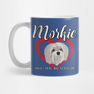 Morkie - Small Dog, Big Attitude - 3 Mug